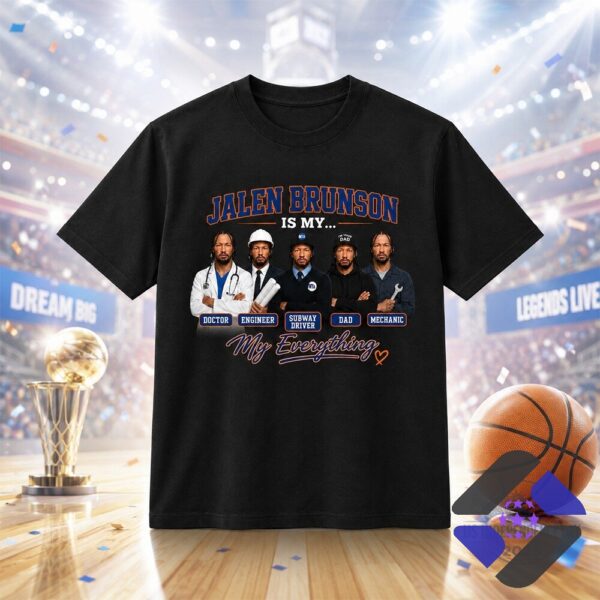 Jalen Brunson Doctor Engineer Subway Driver Dad Mechanic My Everything T-Shirt - full front view on a